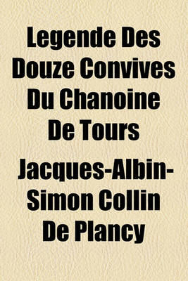 Book cover for Legende Des Douze Convives Du Chanoine de Tours