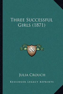 Book cover for Three Successful Girls (1871) Three Successful Girls (1871)