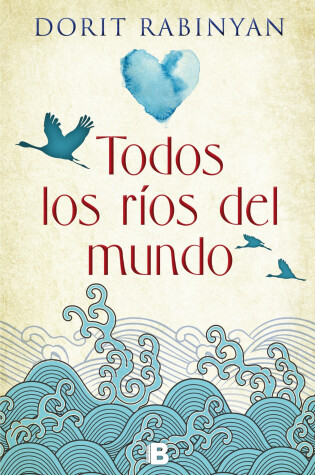 Cover of Todos los rios del mundo / All the Rivers