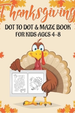 Cover of Thanksgiving Dot to Dot & Maze Book for Kids Ages 4-8