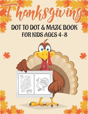 Book cover for Thanksgiving Dot to Dot & Maze Book for Kids Ages 4-8