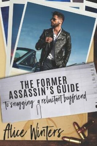 Cover of The Former Assassin's Guide to Snagging a Reluctant Boyfriend