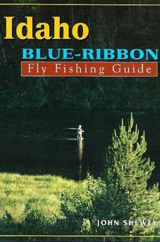 Cover of Idaho Blue-Ribbon Fly Fishing Guide