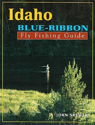 Cover of Idaho Blue-Ribbon Fly Fishing Guide