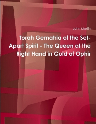 Book cover for Torah Gematria of the Set-Apart Spirit - the Queen at the Right Hand in Gold of Ophir