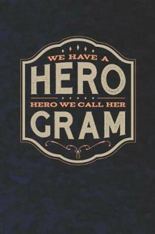 Cover of We Have A Hero We Call Her Gram