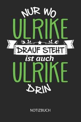 Book cover for Nur wo Ulrike drauf steht - Notizbuch