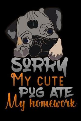 Book cover for sorry my cute pug ate my homework