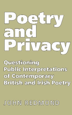 Book cover for Poetry and Privacy: Questioning Public Interpretations of Contemporary British and Irish Poetry