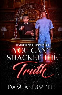 Book cover for You Can't Shackle The Truth