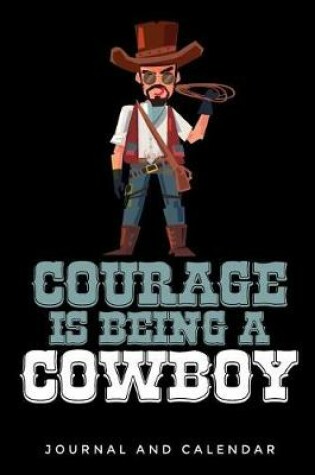 Cover of Courage Is Being A Cowboy