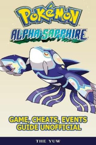 Cover of Pokemon Alpha Sapphire Game, Cheats, Events Guide Unofficial