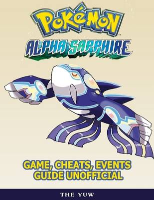 Book cover for Pokemon Alpha Sapphire Game, Cheats, Events Guide Unofficial