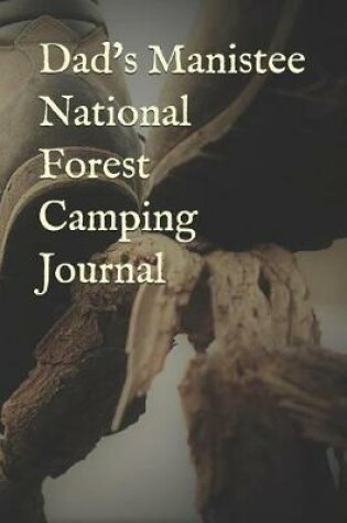 Cover of Dad's Manistee National Forest Camping Journal