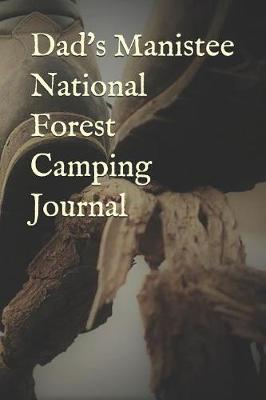 Book cover for Dad's Manistee National Forest Camping Journal