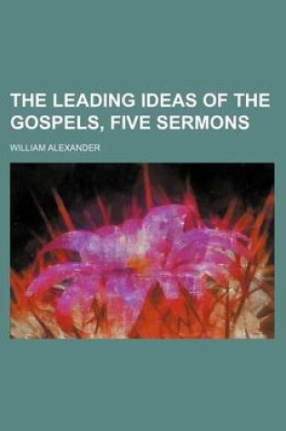 Cover of The Leading Ideas of the Gospels, Five Sermons