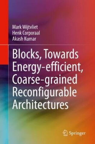 Cover of Blocks, Towards Energy-efficient, Coarse-grained Reconfigurable Architectures