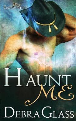 Book cover for Haunt Me (A Hot Encounters Novel - Book 1)