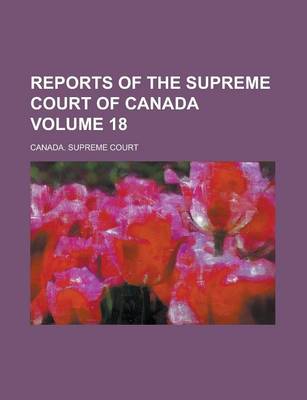 Book cover for Reports of the Supreme Court of Canada Volume 18