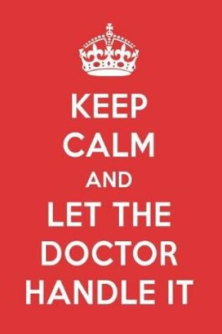 Cover of Keep Calm and Let the Doctor Handle It