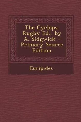 Cover of The Cyclops. Rugby Ed., by A. Sidgwick - Primary Source Edition