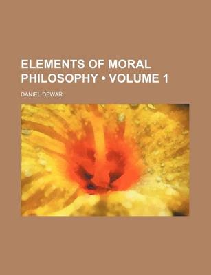 Book cover for Elements of Moral Philosophy (Volume 1)