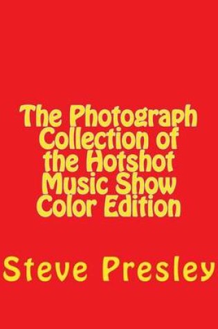 Cover of The Photograph Collection of the Hotshot Music Show Color Edition