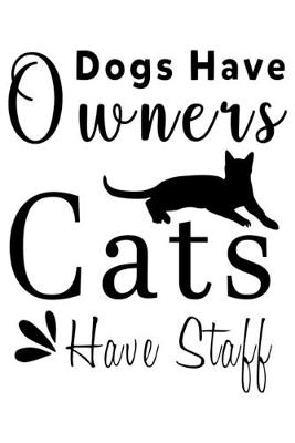 Book cover for Dog Have Owners Cats have staff