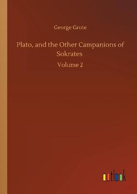 Book cover for Plato, and the Other Campanions of Sokrates