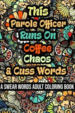 Cover of This Parole Officer Runs On Coffee, Chaos and Cuss Words