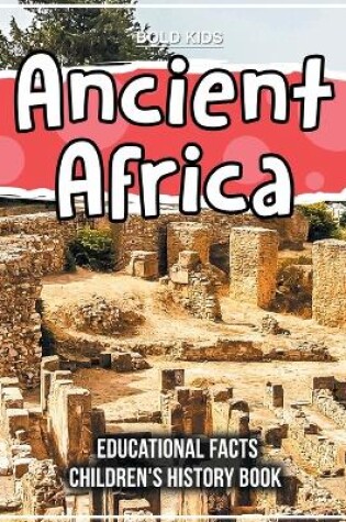 Cover of Ancient Africa Educational Facts Children's History Book