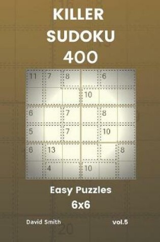 Cover of Killer Sudoku - 400 Easy Puzzles 6x6 Vol.5