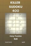 Book cover for Killer Sudoku - 400 Easy Puzzles 6x6 Vol.5