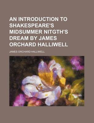 Book cover for An Introduction to Shakespeare's Midsummer Nitgth's Dream by James Orchard Halliwell