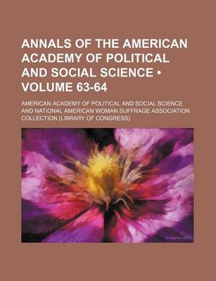 Book cover for Annals of the American Academy of Political and Social Science (Volume 63-64)