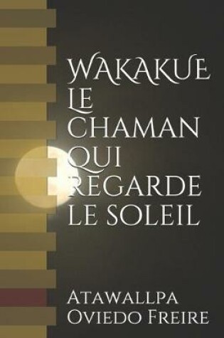 Cover of WAKAKUE Le chaman qui regarde le soleil