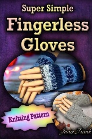 Cover of Super Simple Fingerless Gloves