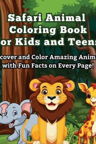 Cover of Safari Animal Coloring Book for Kids and Teens