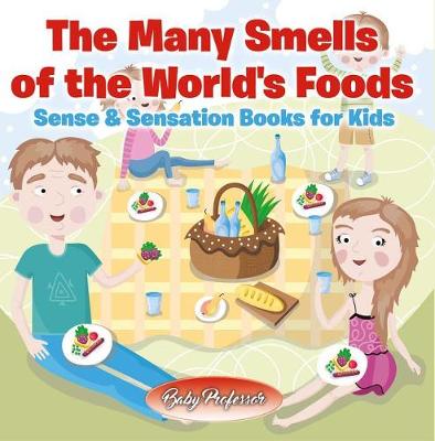 Cover of The Many Smells of the World's Foods Sense & Sensation Books for Kids