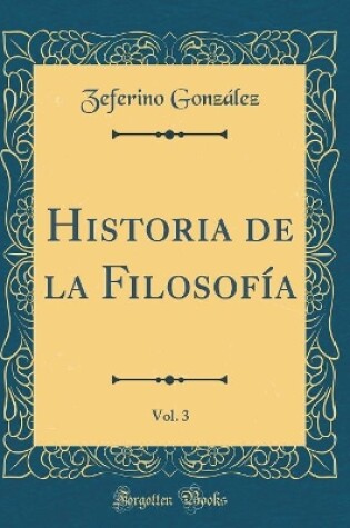 Cover of Historia de la Filosofía, Vol. 3 (Classic Reprint)