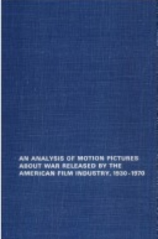 Cover of Analysis of Motion Pictures About War, Released by the American Film Industry, 1939-70