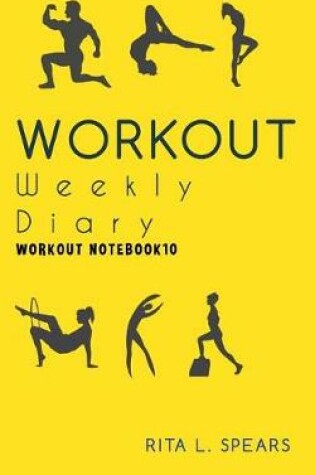 Cover of The Workout Weekly Diary Workout NOTEBOOK10