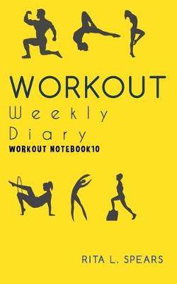 Book cover for The Workout Weekly Diary Workout NOTEBOOK10