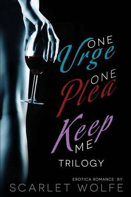 Book cover for One Urge, One Plea, Keep Me Trilogy
