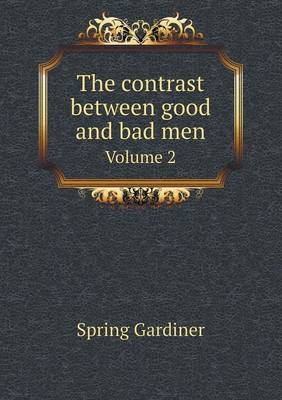 Book cover for The contrast between good and bad men Volume 2