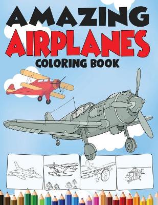 Book cover for Amazing Airplanes Coloring Book