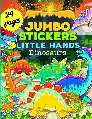 Book cover for Jumbo Stickers for Little Hands Dinosaurs