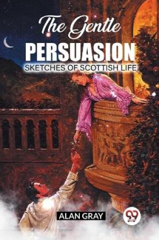 Cover of The Gentle PersuasionSketches Of Scottish Life (Edition2023)