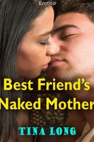Cover of Best Friend's Naked Mother (Erotica)