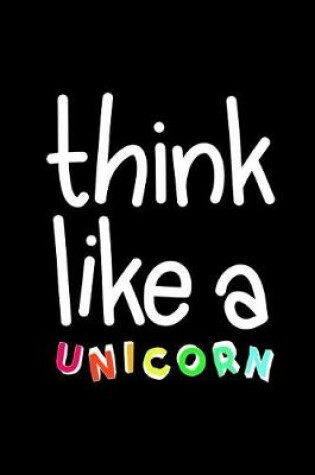 Cover of Think Like a Unicorn